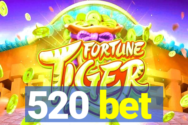 520 bet